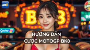 Hướng Dẫn Đặt Cược MotoGP Tại BK8: Dự Đoán Thắng Lớn